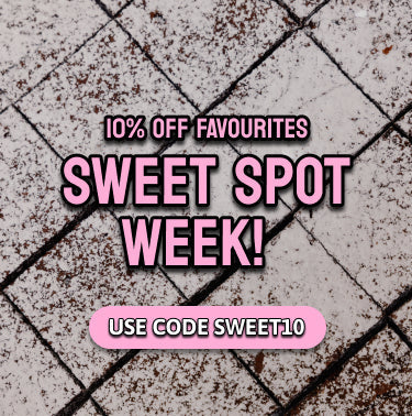 SWEET SPOT WEEK! 10% off sweet favourites
